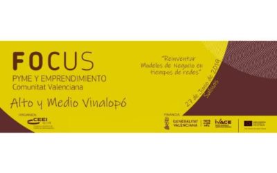 Focus Pyme y Emprendimiento Alto y Medio Vinlopó 2019 «Reinventar Modelos de Negocio en Tiempos de Redes»